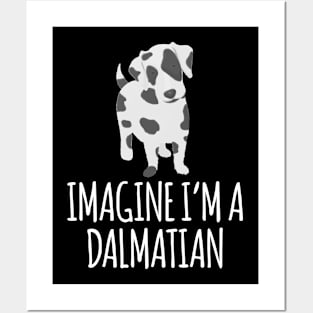 IMAGINE I'M A DALMATIAN Posters and Art